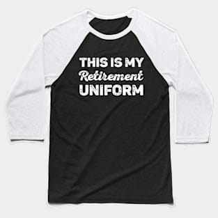 This is My Retirement Uniform Baseball T-Shirt